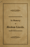 Book preview: In memory of Abraham Lincoln : a discourse delivered in the First Congregational Unitarian church in Detriot, Mich., Sunday, April 17, 1865 by A. G. (Augustine George) Hibbard