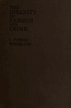 Book preview: The insanity of passion & crime by Lyttleton Stewart Forbes Winslow