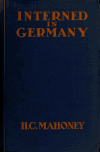 Book preview: Interned in Germany by Henry Charles Mahoney
