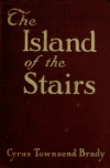 Book preview: The island of the stairs by Cyrus Townsend Brady