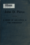 Book preview: John D. Pierce, founder of the Michigan school system; a study of education in the Northwest by Charles Oliver Hoyt