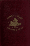 Book preview: Juvenile tales for boys and girls : designed to amuse, instruct, and entertain those who are in the morning of life by E Riley