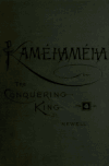Book preview: Kaméhaméha, the conquering king: the mystery of his birth, loves and conquests; by Charles Martin Newell