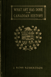 Book preview: Landmarks of Canada. What art has done for Canadian history; a guide to the J. Ross Robertson historical collection in the Public reference library, by Toronto Public Libraries