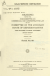 Book preview: Legal Services Corporation : hearing before the Subcommittee on Commercial and Administrative Law of the Committee on the Judiciary, House of by United States. Congress. House. Committee on the J