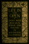 Book preview: Life in the open; sport with rod, gun, horse, and hound in southern California by Charles Frederick Holder