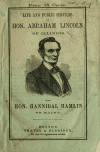 Book preview: The life and public services of Hon. Abraham Lincoln, of Illinois : and, Hon. Hannibal Hamlin, of Maine (Volume copy 2) by Richard J. (Richard Josiah) Hinton