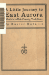 Book preview: A little journey to East Aurora : which is in Erie County, York State by Xavier Natalie