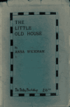 Book preview: The little old house : [poems] by Anna Wickham