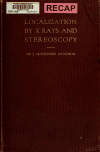 Book preview: Localization by X-rays and stereoscopy by James Mackenzie Davidson
