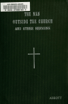 Book preview: The man outside the church, and other sermons by Henry Pryor Almon Abbott