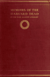Book preview: Memoirs of the Harvard dead in the war against Germany (Volume 1) by M. A. De Wolfe (Mark Antony De Wolfe) Howe