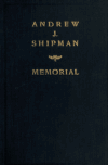 Book preview: A memorial of Andrew J. Shipman; by Andrew Jackson Shipman