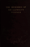 Book preview: The memories of Sir Llewelyn Turner : memories serious and light of the Irish Rebellion of 1798, Welsh judicature and English judges, admirals and by Llewelyn Turner