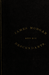 Book preview: Morgan genealogy : A history of James Morgan, of New London, Conn., and his descendants; from 1607 to 1869 ... With an appendix containing the by Nathaniel H. (Nathaniel Harris) Morgan
