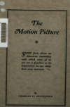 Book preview: The motion picture : some facts about an American institution with which some of us are not so familiar as its importance in our daily lives may by C. C. (Charles Clyde) Pettijohn
