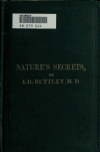 Book preview: Nature's secrets and the secrets of woman revealed; or, How to be born and how to live. Vol. 1 by John H Ruttley