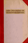 Book preview: Notes on families in Fownhope, Herefordshire and other places, named Gwatkin by 1872- 1n E. M. G. (Ellyn Margaret Gwatkin)