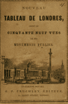 Book preview: Nouveau tableau de Londres, comprenant un aper|cu rétrospectif de l'histoire de cette métropole, et une notice détailée de ses monuments, ses by G. F Cruchley