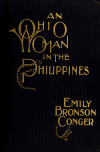 Book preview: An Ohio woman in the Philippines [microform] : giving personal experiences and descriptions including incidents of Honolulu, ports in Japan and China by Emily Bronson Conger