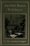 Book preview: An old man's holidays by E. (Edward) Marston
