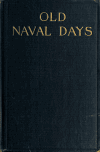 Book preview: Old naval days; sketches from the life of Rear Admiral William Radford, U. S. N. by Sophie Radford de Meissner