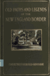 Book preview: Old paths and legends of the New England border; Connecticut, Deerfield, Berkshire by Katharine M. (Katharine Mixer) Abbott