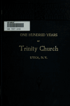 Book preview: One hundred years of Trinity Church, Utica, New York by New York. Trinity Church Utica