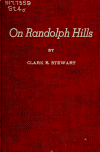 Book preview: On Randolph hills : personal memories--anecdotes--reminisences--and characters by Clark Emerson Stewart
