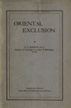 Book preview: Oriental exclusion : the effect of American immigration laws, regulations, and judicial decisions upon the Chinese and Japanese on the American by Roderick Duncan McKenzie