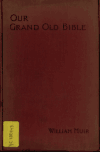 Book preview: Our grand old Bible : being the story of the Authorized version of the English Bible told for the tercentenary celebration by Unknown