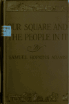 Book preview: Our square and the people in it by Samuel Hopkins Adams