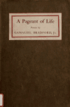 Book preview: A pageant of life [poems] by Gamaliel Bradford