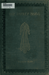 Book preview: The Paisley shawl and the men who produced it; a record of an interesting epoch in the history of the town by Matthew Blair