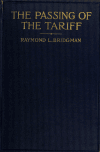 Book preview: The passing of the tariff by Raymond L. (Raymond Landon) Bridgman