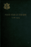 Book preview: Peace year in the City, 1918-1919 : an account of the outstanding events in the city of London during Peace Year, in the mayoralty of the Rt. Hon. by E. C. (Edmund Clerihew) Bentley