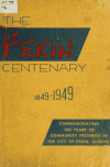 Book preview: The Pekin centenary 1849-1949 : a souvenir book commemorating 100 years of community progress in the City of Pekin, Illinois by Pekin Association of Commerce. Centenary Committee