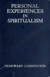 Book preview: Personal experiences in spiritualism (including the official account and record of the American Palladino séances) by Hereward Carrington
