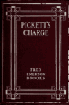 Book preview: Pickett's charge and other poems .. by Fred Emerson Brooks