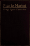 Book preview: Pigs to market by George Agnew Chamberlain