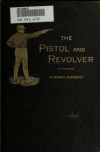 Book preview: The pistol and revolver by Abraham Lincoln Artman Himmelwright