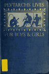 Book preview: Plutarch's lives for boys and girls : being selected lives freely retold by W H Weston