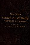Book preview: A pocket medical dictionary : giving the pronunciation and definition of the principal words used in medicine and the collateral sciences, including by George M. (George Milbry) Gould