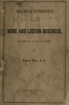 Book preview: Practical experience in the wine and liquor business : published as manuscript by Edward Flora