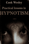 Book preview: Practical lessons in hypnotism by William Wesley Cook