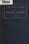 Book preview: Preliminary studies in bridge design; being the first of a series of small volumes, each complete in itself, dealing with the design of ordinary by Reginald Arthur Ryves