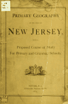 Book preview: Primary geography of the state of New Jersey, with a proposed course of study for primary and grammar schools by Clarence Edmund Meleney