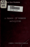 Book preview: A primer of Hebrew antiquities by Owen C. (Owen Charles) Whitehouse