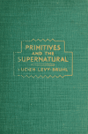 Book preview: Primitives and the supernatural by Lucien Lévy-Bruhl