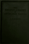 Book preview: The principles and practice of continuation teaching; a manual of principles and teaching methods specially adapted to the requirements of teachers by Charles H Kirton